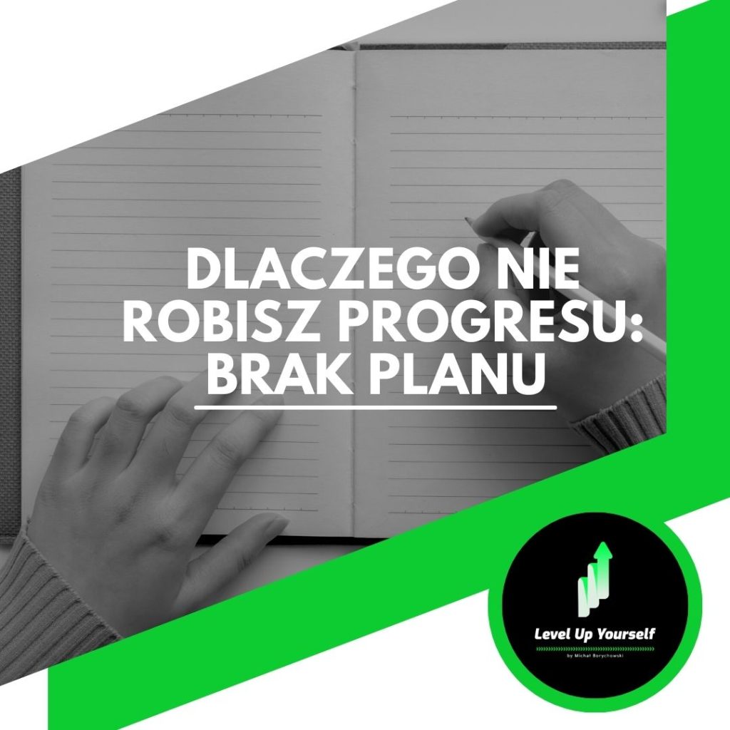 Brak planu – czyli dlaczego nie robisz progresu?