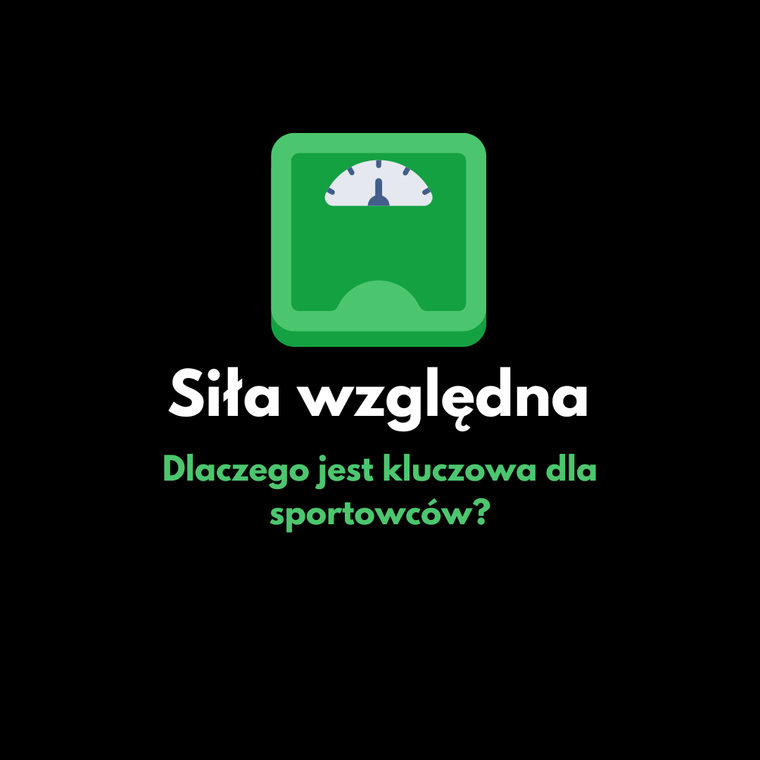 Siła względna – dlaczego jest kluczowa dla sportowców?